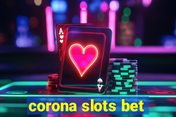 corona slots bet